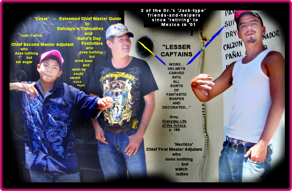 3 of the Dr.'s 'Jack-type'
        friends-and-helpers since 'retiring' to Mexico in '01