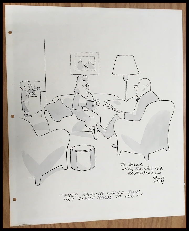 child practicing
                violin: father says to mother: 'Fred Waring would ship
                him right back to you!'